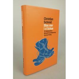 Blas mer id Schue - Herkunft und Bedeutung von Schweizer Redensarten