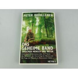Das geheime Band zwischen Mensch und Natur Peter Wohlleben